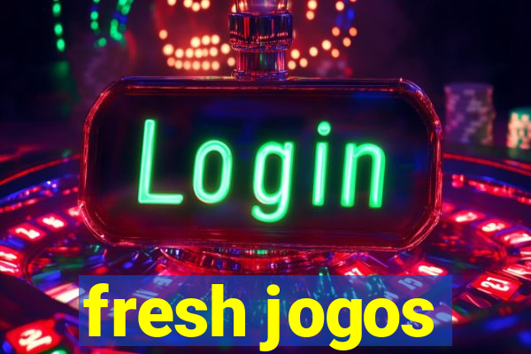 fresh jogos